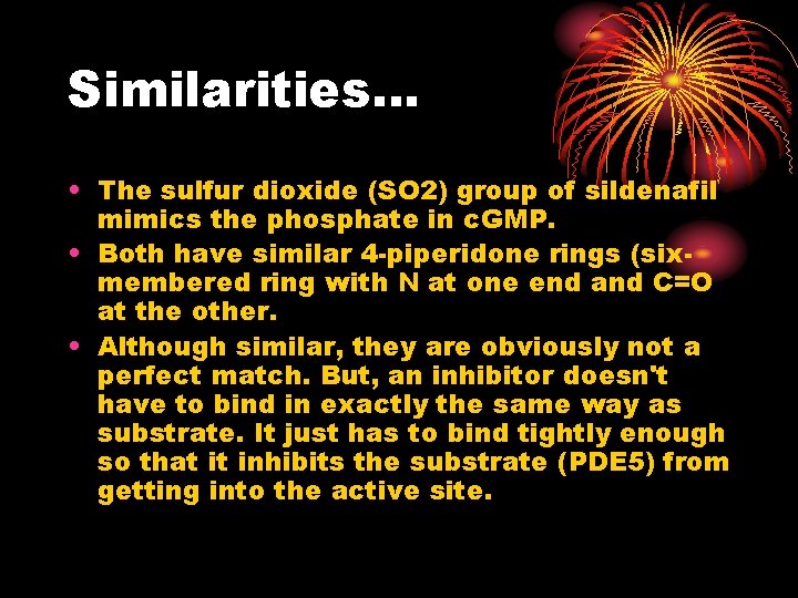 Similarities… • The sulfur dioxide (SO 2) group of sildenafil mimics the phosphate in Similarities… • The sulfur dioxide (SO 2) group of sildenafil mimics the phosphate in