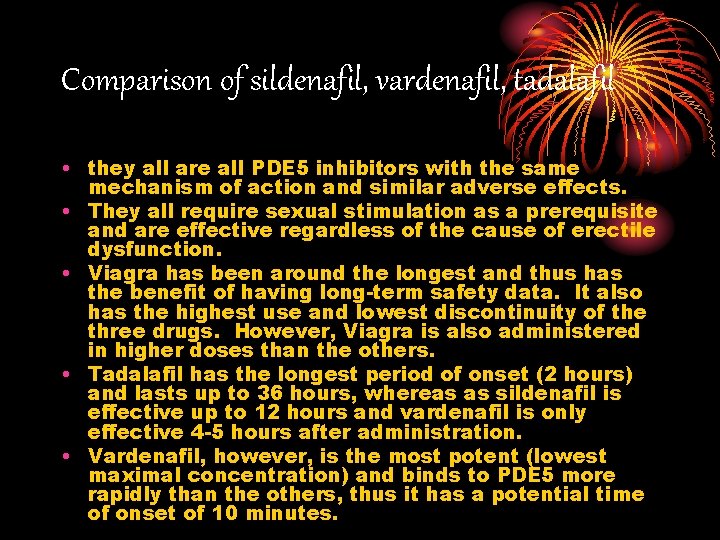 Comparison of sildenafil, vardenafil, tadalafil • they all are all PDE 5 inhibitors with Comparison of sildenafil, vardenafil, tadalafil • they all are all PDE 5 inhibitors with