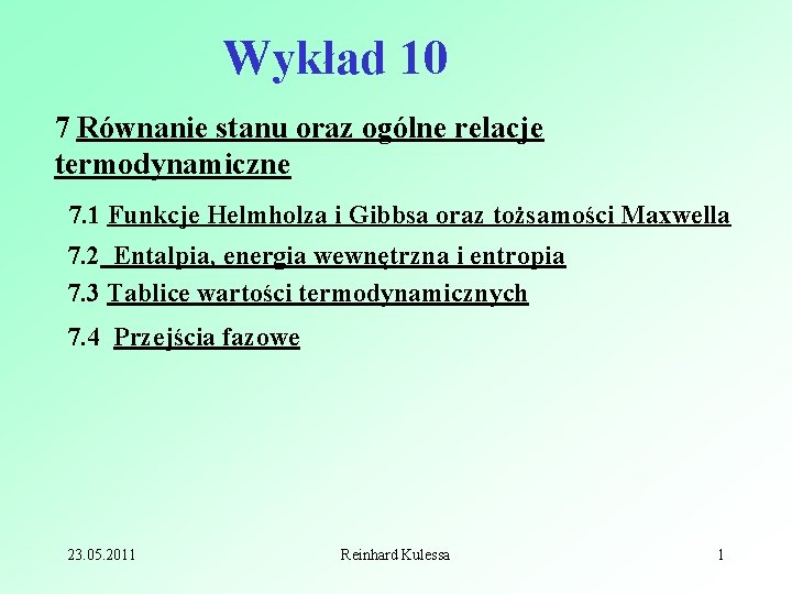 Wykład 10 7 Równanie stanu oraz ogólne relacje termodynamiczne 7. 1 Funkcje Helmholza i