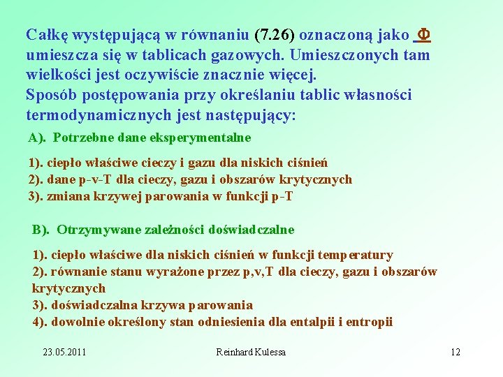 Całkę występującą w równaniu (7. 26) oznaczoną jako umieszcza się w tablicach gazowych. Umieszczonych