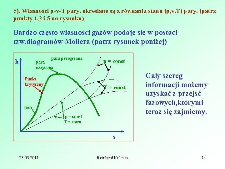 5). Własności p-v-T pary, określane są z równania stanu (p, v, T) pary. (patrz