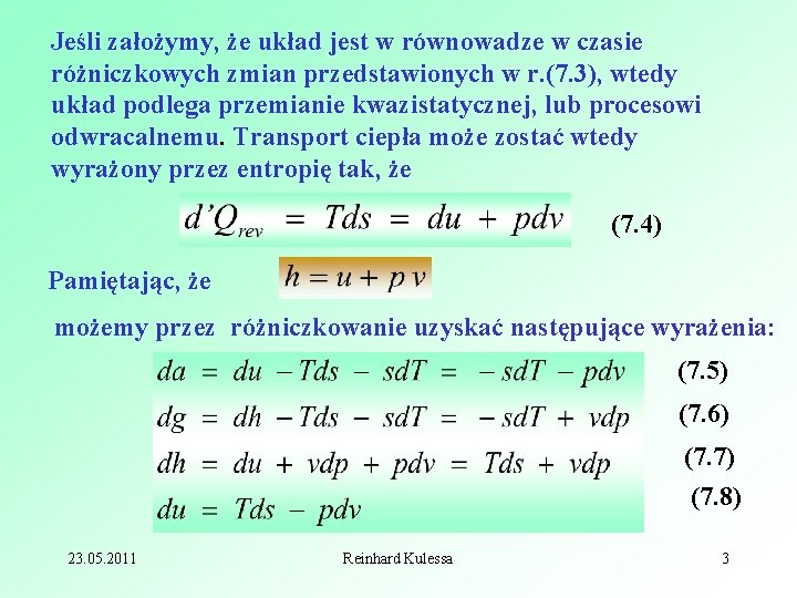 Jeśli założymy, że układ jest w równowadze w czasie różniczkowych zmian przedstawionych w r.