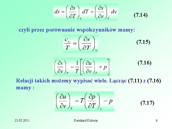 (7. 14) czyli przez porównanie współczynników mamy: (7. 15) (7. 16) Relacji takich możemy