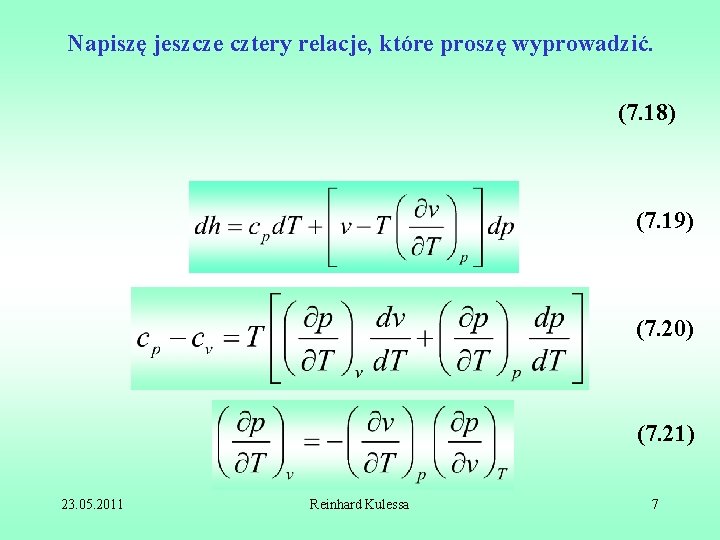 Napiszę jeszcze cztery relacje, które proszę wyprowadzić. (7. 18) (7. 19) (7. 20) (7.