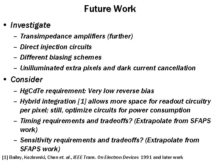 Future Work • Investigate – – Transimpedance amplifiers (further) Direct injection circuits Different biasing