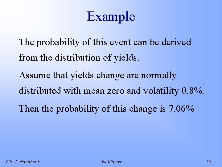 Example The probability of this event can be derived from the distribution of yields.