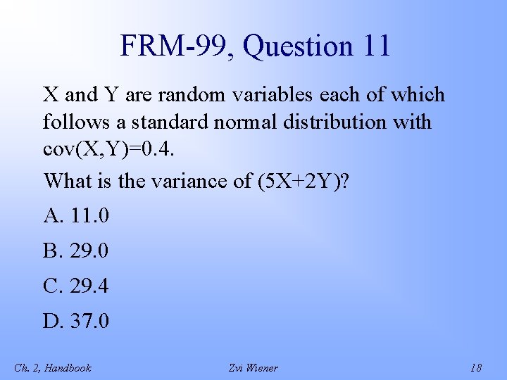 FRM-99, Question 11 X and Y are random variables each of which follows a