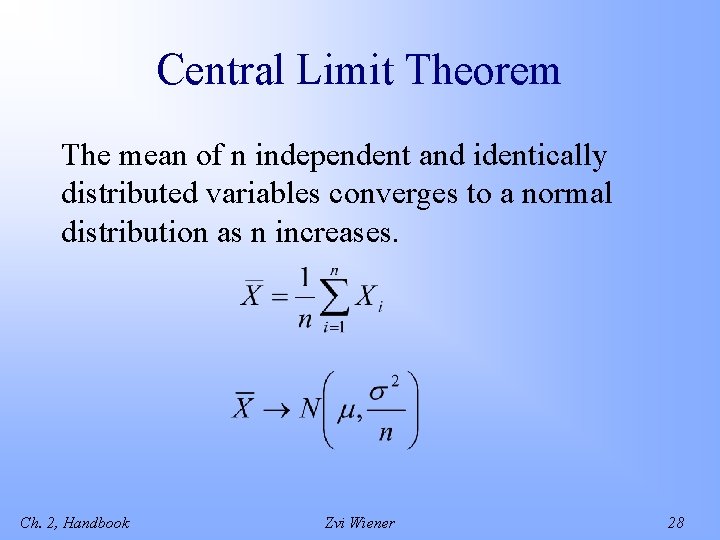 Central Limit Theorem The mean of n independent and identically distributed variables converges to