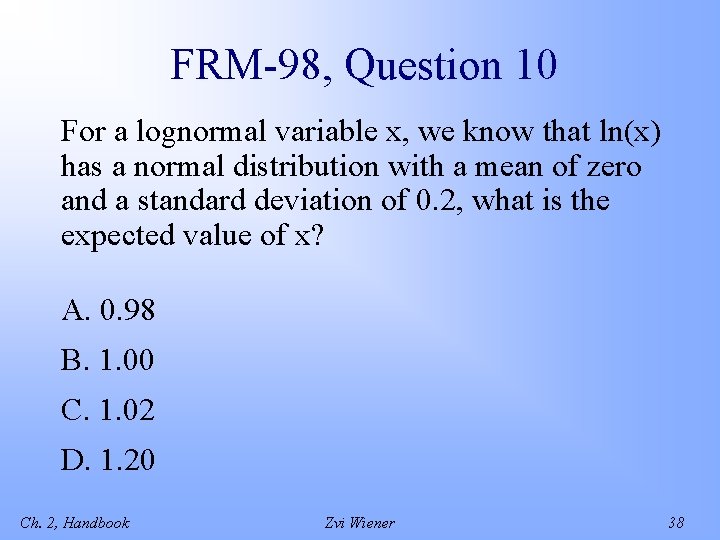 FRM-98, Question 10 For a lognormal variable x, we know that ln(x) has a