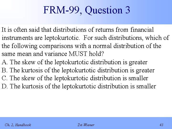 FRM-99, Question 3 It is often said that distributions of returns from financial instruments