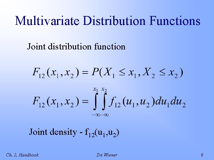 Multivariate Distribution Functions Joint distribution function Joint density - f 12(u 1, u 2)