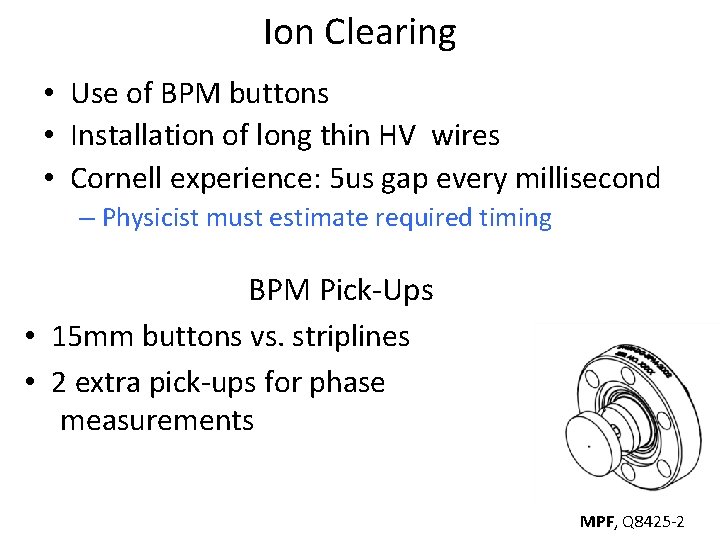 Ion Clearing • Use of BPM buttons • Installation of long thin HV wires