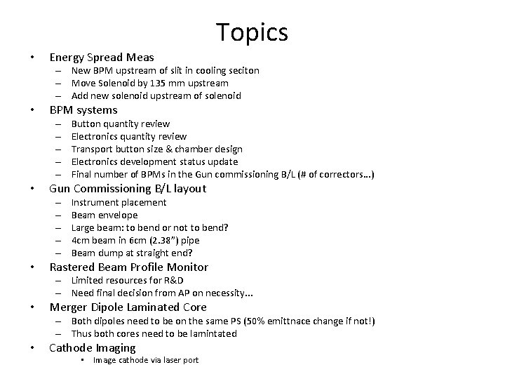 Topics • Energy Spread Meas – New BPM upstream of slit in cooling seciton