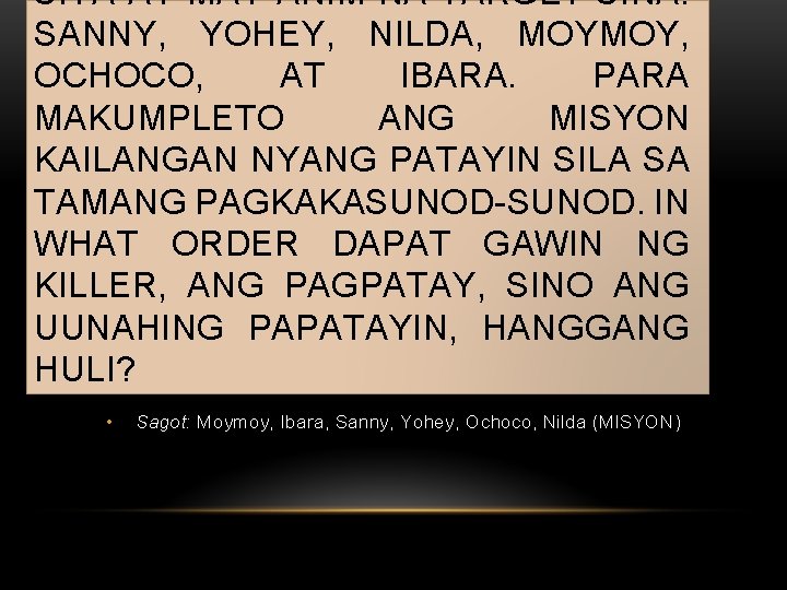 SIYA AY MAY ANIM NA TARGET SINA: SANNY, YOHEY, NILDA, MOYMOY, OCHOCO, AT IBARA.