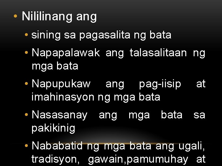  • Nililinang • sining sa pagasalita ng bata • Napapalawak ang talasalitaan ng