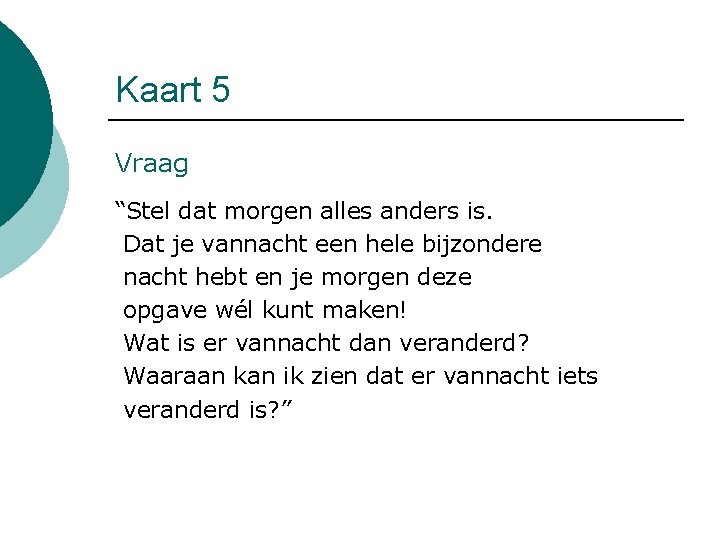 Kaart 5 Vraag “Stel dat morgen alles anders is. Dat je vannacht een hele