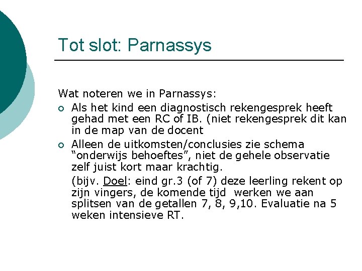 Tot slot: Parnassys Wat noteren we in Parnassys: ¡ Als het kind een diagnostisch