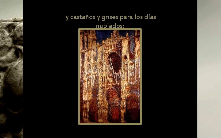  y castaños y grises para los días nublados: 