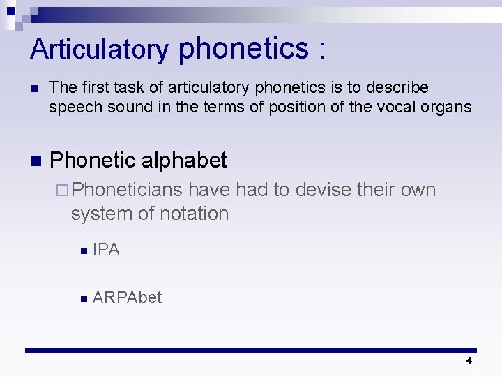Articulatory phonetics : n The first task of articulatory phonetics is to describe speech