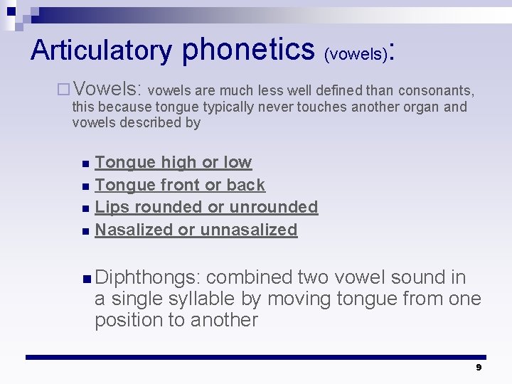 Articulatory phonetics (vowels) : ¨ Vowels: vowels are much less well defined than consonants, Articulatory phonetics (vowels) : ¨ Vowels: vowels are much less well defined than consonants,