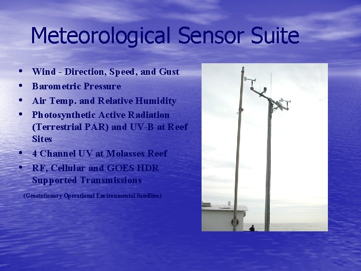 Meteorological Sensor Suite • • • Wind - Direction, Speed, and Gust Barometric Pressure
