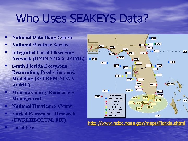 Who Uses SEAKEYS Data? • National Data Buoy Center • National Weather Service •