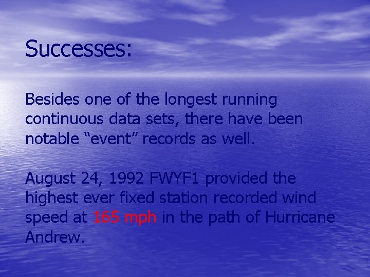 Successes: Besides one of the longest running continuous data sets, there have been notable