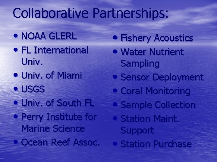 Collaborative Partnerships: • NOAA GLERL • FL International Univ. • Univ. of Miami •