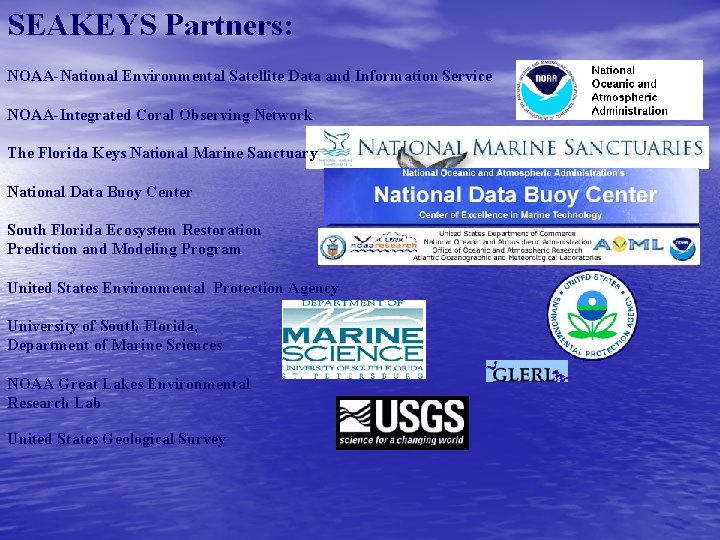 SEAKEYS Partners: NOAA-National Environmental Satellite Data and Information Service NOAA-Integrated Coral Observing Network The