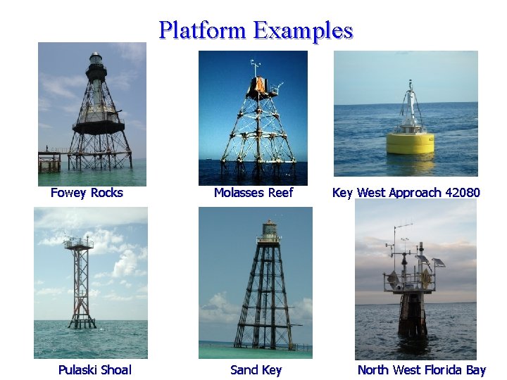 Platform Examples Fowey Rocks Pulaski Shoal Molasses Reef Sand Key West Approach 42080 North