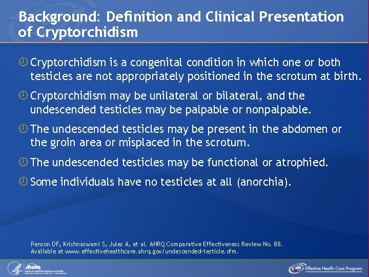 Background: Definition and Clinical Presentation of Cryptorchidism is a congenital condition in which one