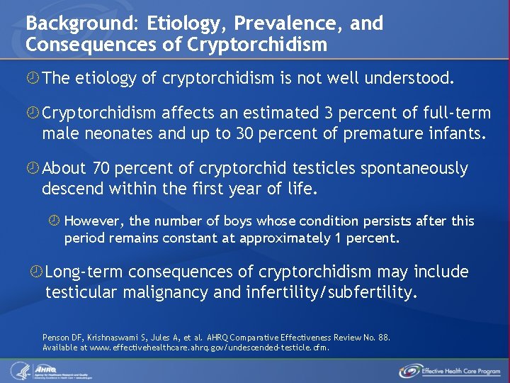 Background: Etiology, Prevalence, and Consequences of Cryptorchidism The etiology of cryptorchidism is not well