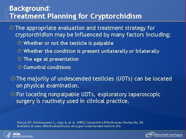 Background: Treatment Planning for Cryptorchidism The appropriate evaluation and treatment strategy for cryptorchidism may