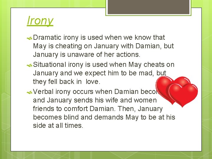 Irony Dramatic irony is used when we know that May is cheating on January
