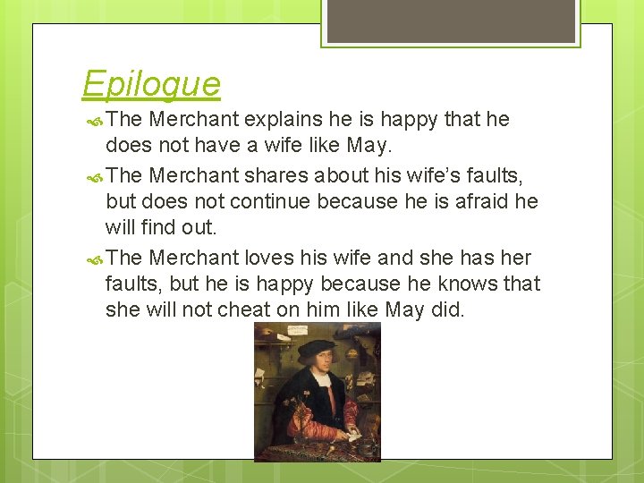 Epilogue The Merchant explains he is happy that he does not have a wife