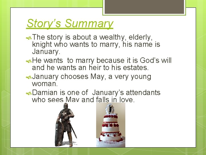 Story’s Summary The story is about a wealthy, elderly, knight who wants to marry,