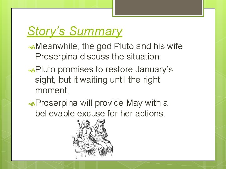 Story’s Summary Meanwhile, the god Pluto and his wife Proserpina discuss the situation. Pluto