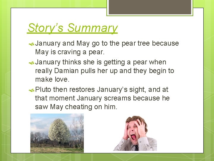 Story’s Summary January and May go to the pear tree because May is craving