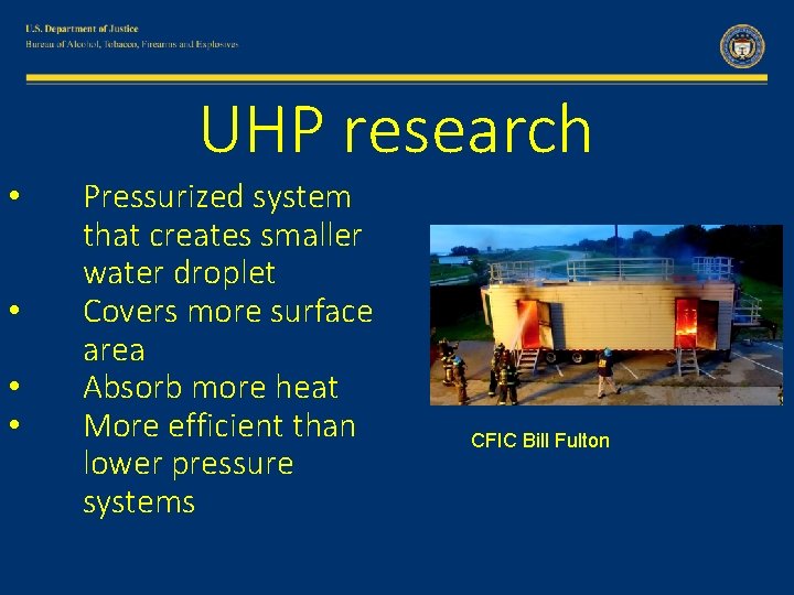 UHP research • • Pressurized system that creates smaller water droplet Covers more surface