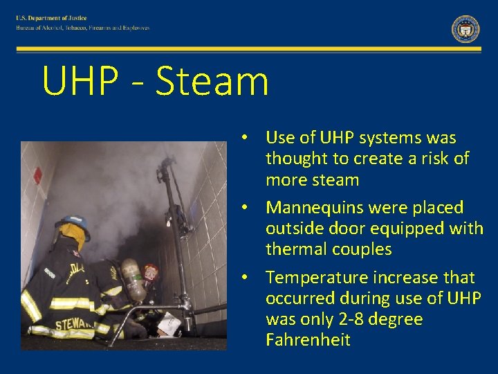 UHP - Steam • Use of UHP systems was thought to create a risk