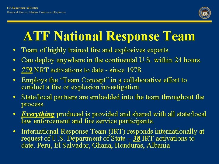 ATF National Response Team • • Team of highly trained fire and explosives experts.