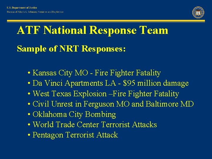 ATF National Response Team Sample of NRT Responses: • Kansas City MO - Fire