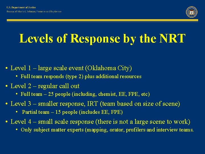 Levels of Response by the NRT • Level 1 – large scale event (Oklahoma