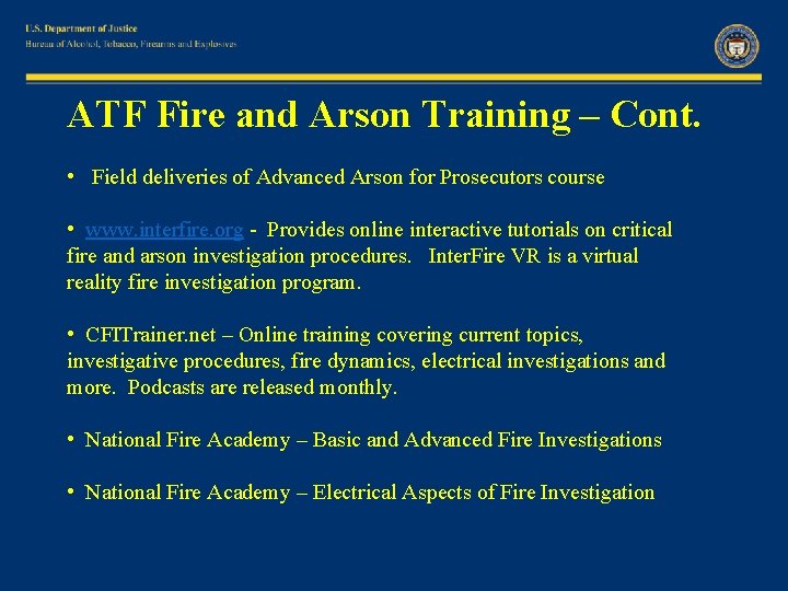 ATF Fire and Arson Training – Cont. • Field deliveries of Advanced Arson for
