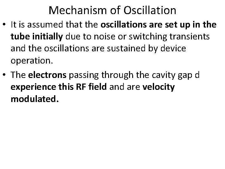 Mechanism of Oscillation • It is assumed that the oscillations are set up in