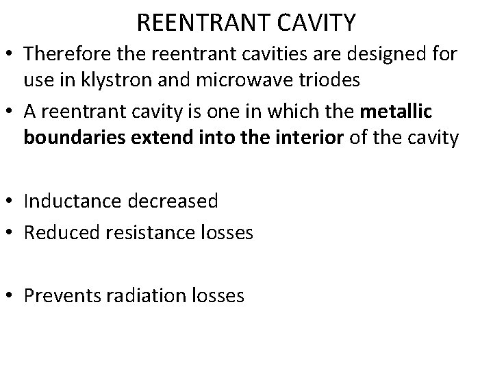 REENTRANT CAVITY • Therefore the reentrant cavities are designed for use in klystron and