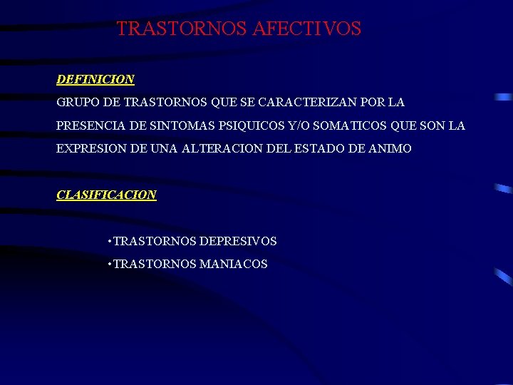 TRASTORNOS AFECTIVOS DEFINICION GRUPO DE TRASTORNOS QUE SE CARACTERIZAN POR LA PRESENCIA DE SINTOMAS TRASTORNOS AFECTIVOS DEFINICION GRUPO DE TRASTORNOS QUE SE CARACTERIZAN POR LA PRESENCIA DE SINTOMAS