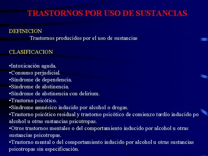 TRASTORNOS POR USO DE SUSTANCIAS DEFINICION Trastornos producidos por el uso de sustancias CLASIFICACION TRASTORNOS POR USO DE SUSTANCIAS DEFINICION Trastornos producidos por el uso de sustancias CLASIFICACION