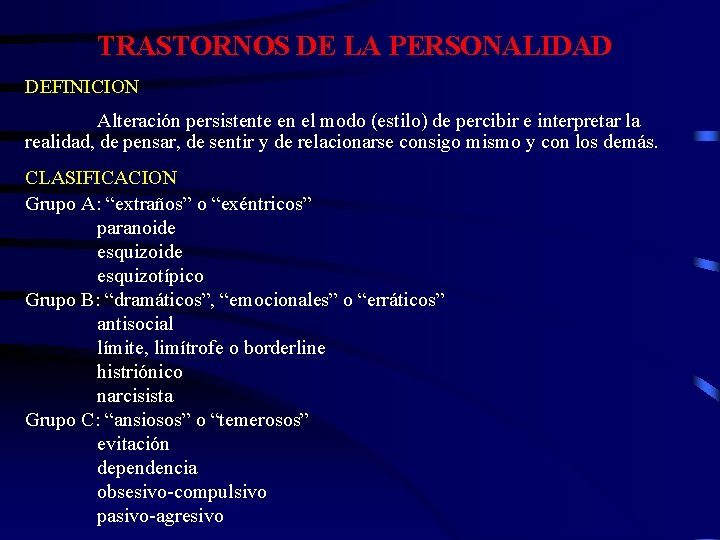 TRASTORNOS DE LA PERSONALIDAD DEFINICION Alteración persistente en el modo (estilo) de percibir e TRASTORNOS DE LA PERSONALIDAD DEFINICION Alteración persistente en el modo (estilo) de percibir e