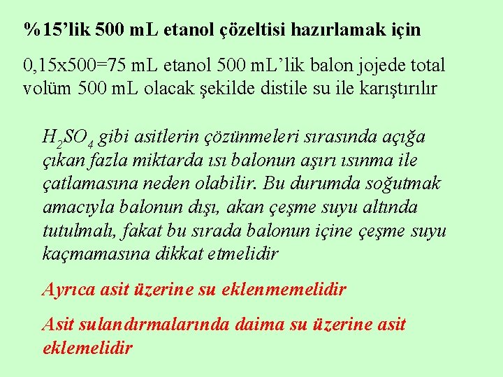 %15’lik 500 m. L etanol çözeltisi hazırlamak için 0, 15 x 500=75 m. L